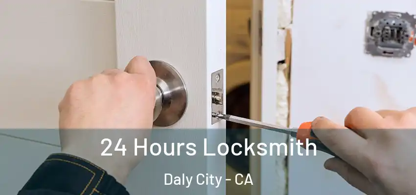  24 Hours Locksmith Daly City - CA