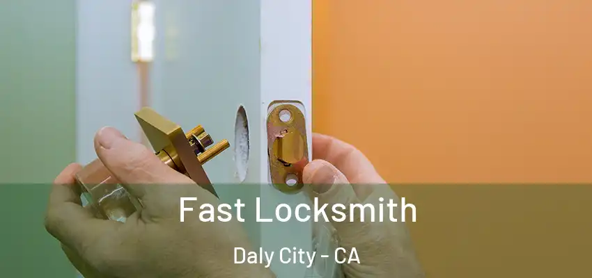  Fast Locksmith Daly City - CA
