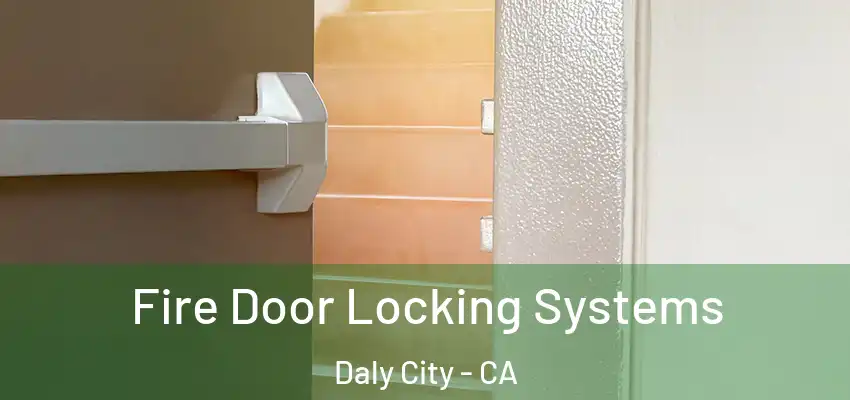  Fire Door Locking Systems Daly City - CA