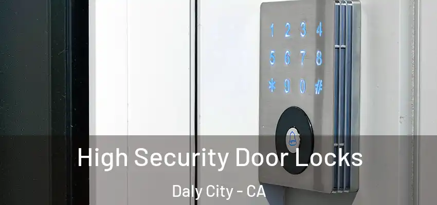  High Security Door Locks Daly City - CA