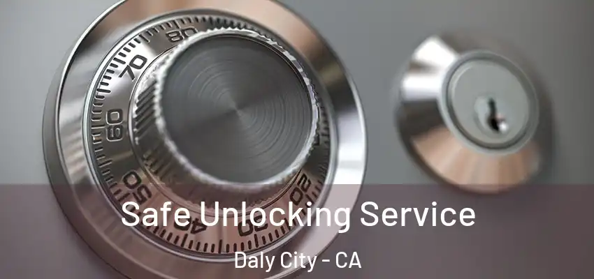  Safe Unlocking Service Daly City - CA